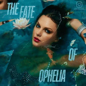 Taylor Swift's - The Fate of Ophelia